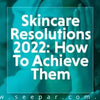 9 Skin-Care Resolutions Dermatologists Want You to Make in 2022