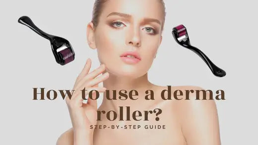 How to use a derma roller? - Easy step by step Guide